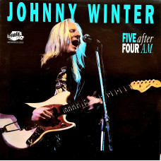 JOHNNY WINTER - FIVE AFTER FOUR AM - LP UK 1990 - EXCELLENT+