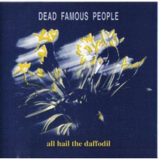 DEAD FAMOUS PEOPLE - ALL HAIL THE DAFFODIL - LP UK 1991 - EXCELLENT+