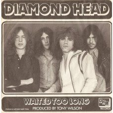 DIAMOND HEAD - WAITED TOO LONG - 7" UK 1981 NEAR MINT