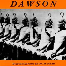 DAWSON - BARF MARKET - YOU'RE ONTAE PLUMS - LP UK 1991 - NEAR MINT