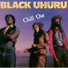 BLACK UHURU - CHILL OUT - LP UK 1982 - EXCELLENT+