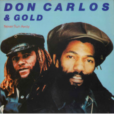 DON CARLOS & GOLD - NEVER RUN AWAY - LP UK 1984 - EXCELLENT+ DON CARLOS & GOLD - NEVER RUN AWAY - LP UK 1984 - EXCELLENT+