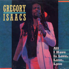 GREGORY ISAACS - AALL I HAVE IS LOVE, LOVE - LP 1986 UK - EXCELLENT