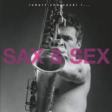 ROBERT CHOJNACKI - SAX & SEX - LP - 2018 - LIMITED EDITION - MINT