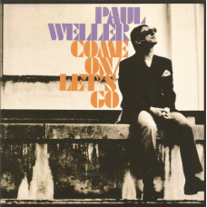 PAUL WELLER - COME ON / LET'S GO - 7"  UK 2005 - NEAR MINT