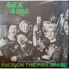 SEX AIDS - BACK ON THE PISS AGAIN - 7" UK 1983 - EXCELLENT