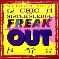 CHIC AND SISTER SLEDGE - FREAK OUT - THE GREATEST HITS - LP UK 1987 - EXCELLENT+ CHIC AND SISTER SLEDGE - FREAK OUT - THE GREATEST HITS - LP UK 1987 - EXCELLENT+